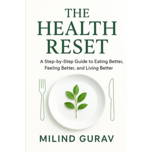 (영문도서)The Health Reset: A Step-by-Step Guide to Eating Better Feeling Better and Liv... Paperback, Independently Published, English, 9798275192353