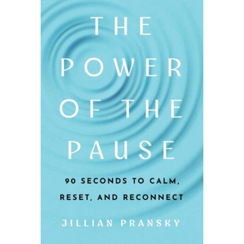 (영문도서)The Power of the Pause: 90 Seconds to Calm Reset and Reconnect Paperback, Sterling Ethos, English, 9781454959120
