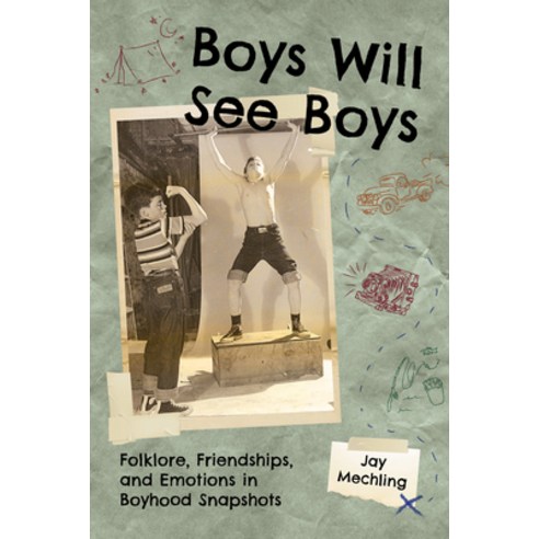(영문도서)Boys Will See Boys: Folklore Friendships and Emotions in Boyhood Snapshots Hardcover, University Press of Mississ..., English, 9781496861894