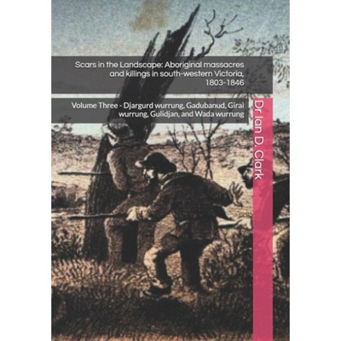 (영문도서)Scars in the Landscape: Aboriginal massacres and killings in south-western Victo... Paperback, Independently Published, English, 9798195049614