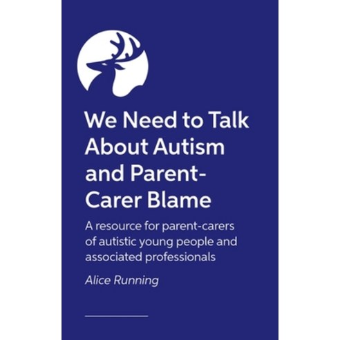 (영문도서)We Need to Talk about Autism and Parent-Carer Blame: How and Why Parents Face Bl... Paperback, Jessica Kingsley Publishers, English, 9781805012153