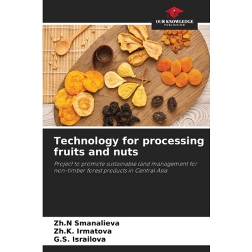 (영문도서)Technology for processing fruits and nuts Paperback, Our Knowledge Publishing, English, 9786630013863