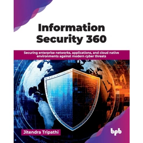(영문도서)Information Security 360: Securing enterprise networks applications and cloud... Paperback, Bpb Publications, English, 9789378549373