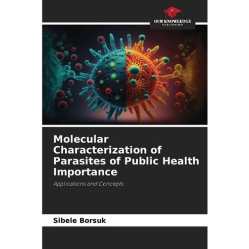 (영문도서)Molecular Characterization of Parasites of Public Health Importance Paperback, Our Knowledge Publishing, English, 9786209485428