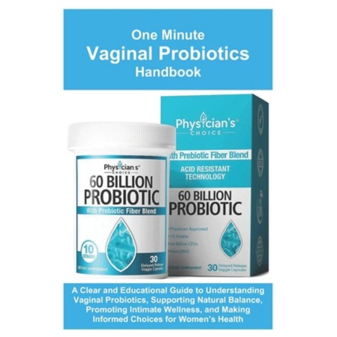 (영문도서)One Minute Vaginal Probiotics Handbook: A Clear and Educational Guide to Underst... Paperback, Independently Published, English, 9798242447509