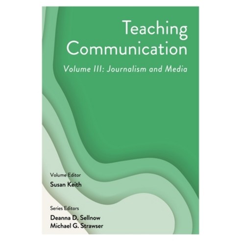(영문도서)Teaching Communication Volume III: Journalism and Media Paperback, Cognella Academic Publishing, English, 9781793523327