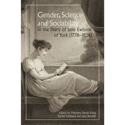 (영문도서)Gender Science and Sociability in the Diary of Jane Ewbank of York (1778-1824) Hardcover, Boydell Press, English, 9781837652365