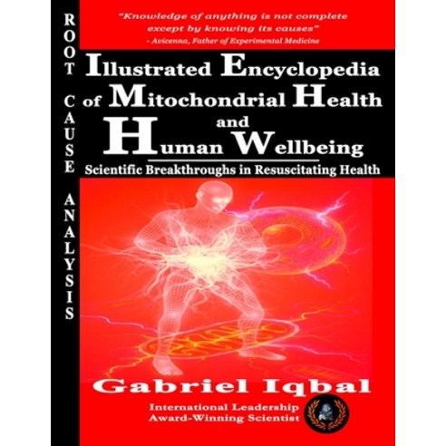 (영문도서)Illustrated Encyclopedia of Mitochondrial Health and Human Wellbeing: Scientific... Paperback, Independently Published, English, 9798197979469
