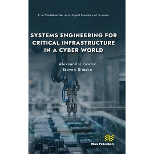 (영문도서)Systems Engineering for Critical Infrastructure in a Cyber World Hardcover, River Publishers, English, 9788743809111