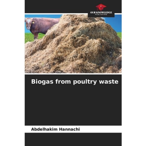 (영문도서)Biogas from poultry waste Paperback, Our Knowledge Publishing, English, 9786209449109