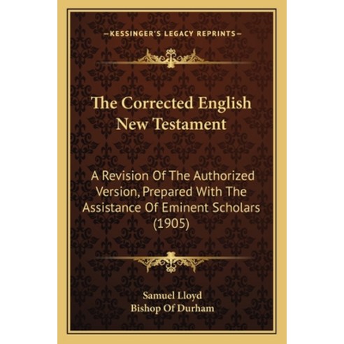 (영문도서)The Corrected English New Testament: A Revision Of The Authorized Version Prepa... Paperback, Kessinger Publishing, 9781165133376