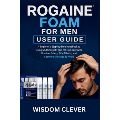 (영문도서)Rogaine Foam For Men User Guide: A Beginner's Step-by-Step Handbook to Using 5%... Paperback, Independently Published, English, 9798196571831