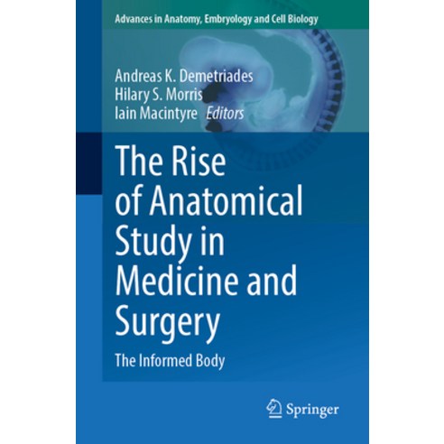 (영문도서)The Rise of Anatomical Study in Medicine and Surgery: The Informed Body Paperback, Springer, English, 9783032166791 Springer, English, 9783032166791