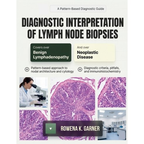 (영문도서)Diagnostic Interpretation of Lymph Node Biopsies: A Pattern-Based Guide to Benig... Paperback, Independently Published, English, 9798181972667