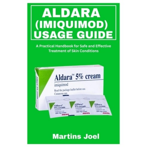 (영문도서)Aldara (Imiquimod) Usage Guide: A Practical Handbook for Safe and Effective Trea... Paperback, Independently Published, English, 9798289143877