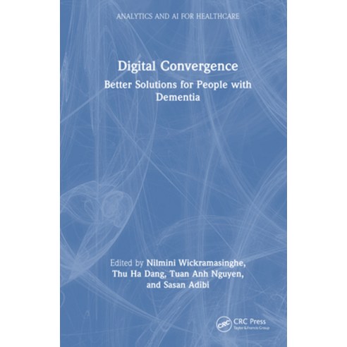 (영문도서)Digital Convergence: Better Solutions for People with Dementia Hardcover, CRC Press, English, 9781032779782