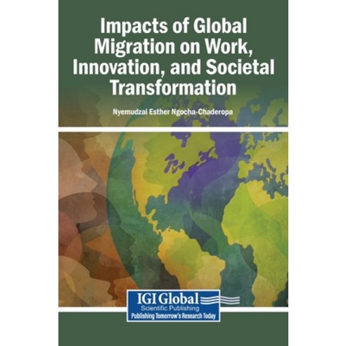 (영문도서)Impacts of Global Migration on Work Innovation and Societal Transformation Hardcover, Igi Global Scientific Publi..., English, 9798337358567