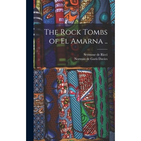 (영문도서)The Rock Tombs of El Amarna .. Hardcover, English, 9781015778658, Legare Street Press