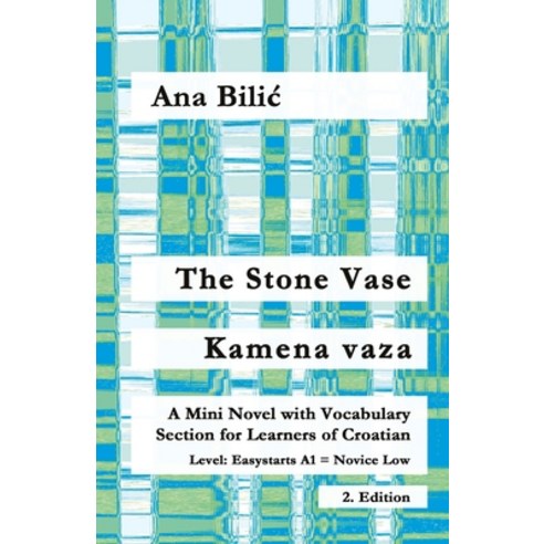 (영문도서)The Stone Vase / Kamena vaza: A Mini Novel with Vocabulary Section for Learners... Paperback, Croatian-Made-Easy.com, English, 9783903517530