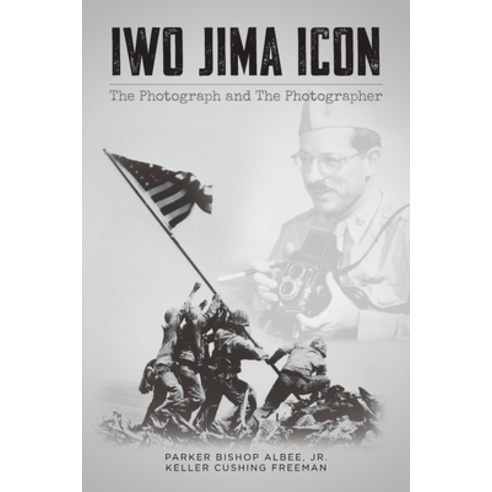 (영문도서)Iwo Jima Icon: The Photograph and The Photographer Paperback, Palmetto Publishing, English, 9798822927926