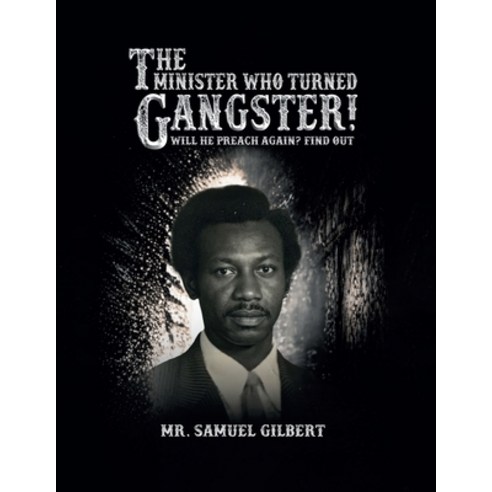 (영문도서)The Minister Who Turned Gangster! Paperback, Samuel Gilbert, English, 9781970859379