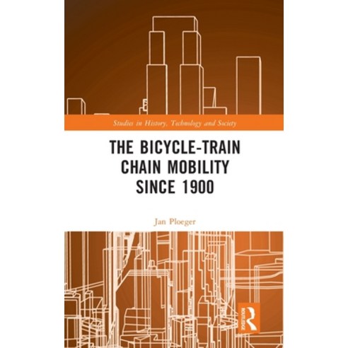 (영문도서)The Bicycle-Train Chain Mobility Since 1900 Hardcover, Routledge, English, 9789048573226