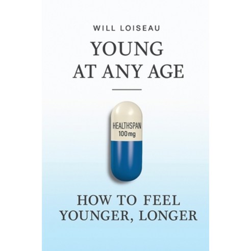 (영문도서)Young at Any Age: How to Feel Younger Longer Paperback, Wl Media, English, 9798991645157