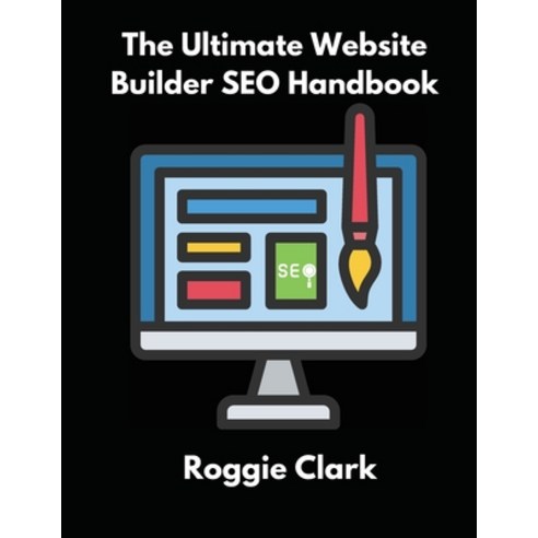 (영문도서)The Ultimate Website Builder SEO Handbook: Learn How to Build A Website With HTM... Paperback, Bounce Rank, English, 9798348316662