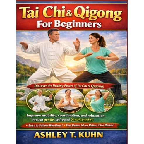 (영문도서)Tai Chi & Qigong For beginners: Improve mobility coordination and relaxation t... Paperback, Independently Published, English, 9798244704013