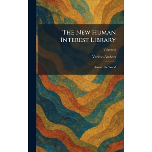 (영문도서)The New Human Interest Library: Around the World Hardcover, Tradd Street Press, English, 9781025863726