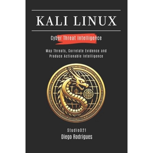 (영문도서)Kali Linux Cyber Threat Intelligence: Map Threats Correlate Evidence and Produc... Paperback, Independently Published, English, 9798253554876