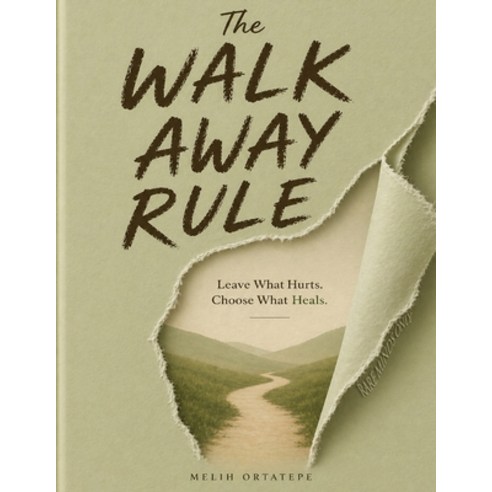 (영문도서)The Walk Away Rule: Leave What Hurts. Choose What Heals Paperback, Independently Published, English, 9798195481100