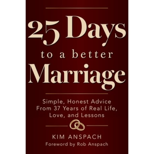 (영문도서)25 Days To A Better Marriage: Simple Honest Advice From 37 Years Of Real Life ... Paperback, Anspach Media, English, 9798992629675