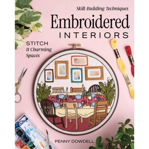 (영문도서)Embroidered Interiors: Stitch 11 Charming Spaces; Skill-Building Techniques Paperback, Stash Books, English, 9781644035870