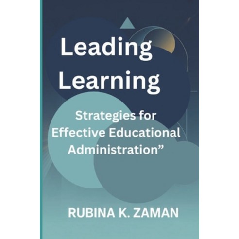(영문도서)Leading Learning: Strategies for Effective Educational Administration" Paperback, Independently Published, English, 9798276440903