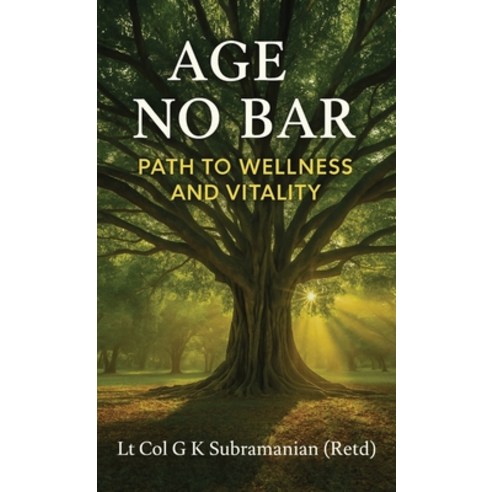 (영문도서)Age No Bar: Path to Wellness and Vitality (Black and White Edition) Hardcover, Notion Press, English, 9798901365908