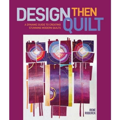 (영문도서) Design Then Quilt: A Dynamic Guide to Creating Stunning Modern Quilts Hardcover, Schiffer Craft, English, 9780764368776