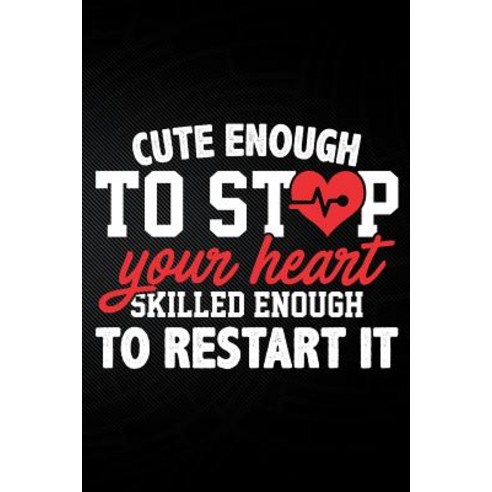 (영문도서)Cute Enough To Stop Your Heart Skilled Enough To Restart It Paperback, English, 9781794047464, Independently Published