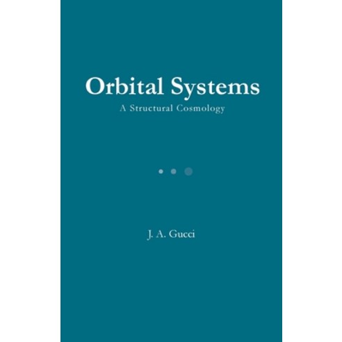 (영문도서)Orbital Systems: A Structural Cosmology Paperback, Pressure System Press, English, 9781972788332