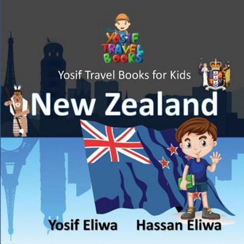 (영문도서)Yosif Travel Books for Kids - New Zealand: All Kids join Yosif to discover New Z... Paperback, English, 9781720453284, Createspace Independent Pub...