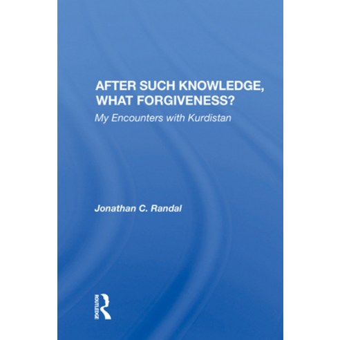 (영문도서)After Such Knowledge What Forgiveness?: My Encounters with Kurdistan Hardcover, Routledge, English, 9780367005603