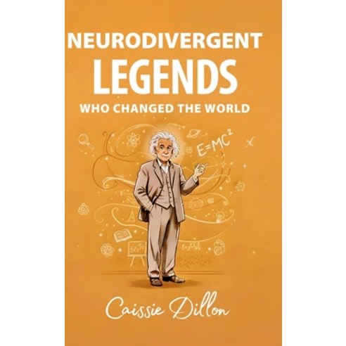(영문도서)Neurodivergent Legends Who Changed the World Hardcover, Neurodivergent Legends, English, 9781764440004