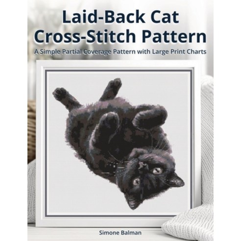 (영문도서)Laid-Back Cat Cross Stitch Pattern: A Simple Partial Coverage Pattern with Large... Paperback, Independently Published, English, 9798284862971