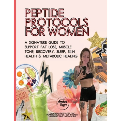 (영문도서)Peptide Protocols For Women: A Simple Guide to Peptide Stacks for Women Who Want... Paperback, Independently Published, English, 9798196247125