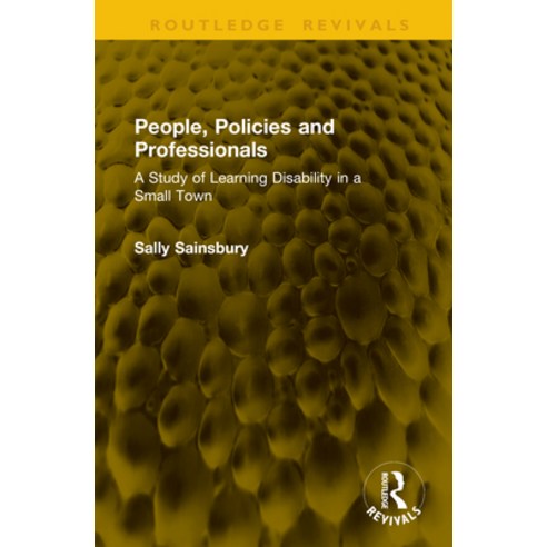 (영문도서)People Policies and Professionals: A Study of Learning Disability in a Small Town Hardcover, Routledge, English, 9781138728387