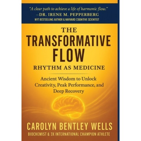 (영문도서)The Transformative Flow: Rhythm as Medicine: Ancient Wisdom to Unlock Creativity... Hardcover, If So Inclined Press, English, 9798998915734