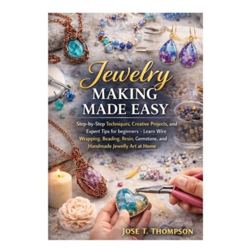 (영문도서)Jewelry Making Made Easy: Step-by-Step Techniques Creative Projects and Expert... Paperback, Independently Published, English, 9798242835887