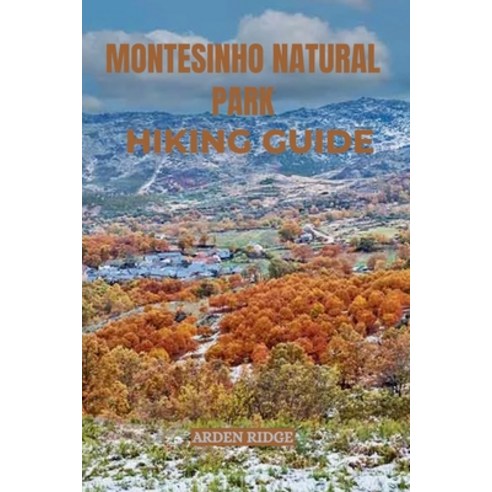 (영문도서)Montesinho Natural Park Hiking Guide: Explore the Untouched Wilderness of Northe... Paperback, Independently Published, English, 9798271031670