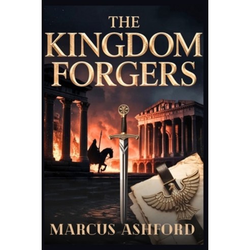 (영문도서)The Kingdom Forgers: How Gothic Warriors Craftsmen and Converts Brought Rome t... Paperback, Independently Published, English, 9798195705299