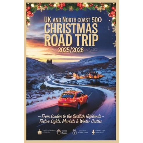 (영문도서)UK and North Coast 500 Christmas Road Trip 2025/2026: From London to the Scottis... Paperback, Independently Published, English, 9798270927240